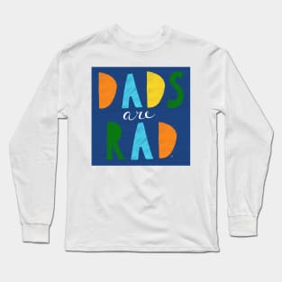 Dads Are Rad! Long Sleeve T-Shirt